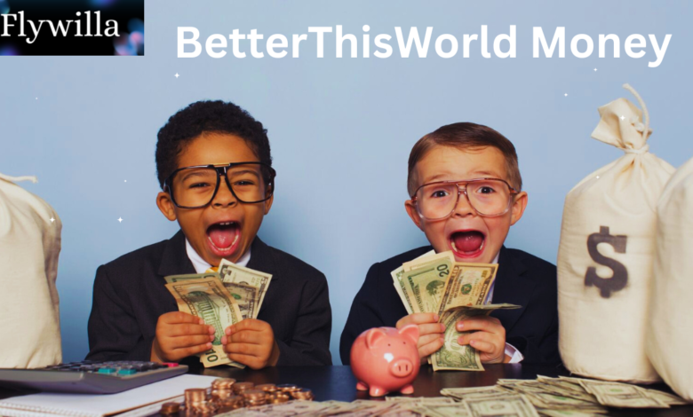 BetterThisWorld Money