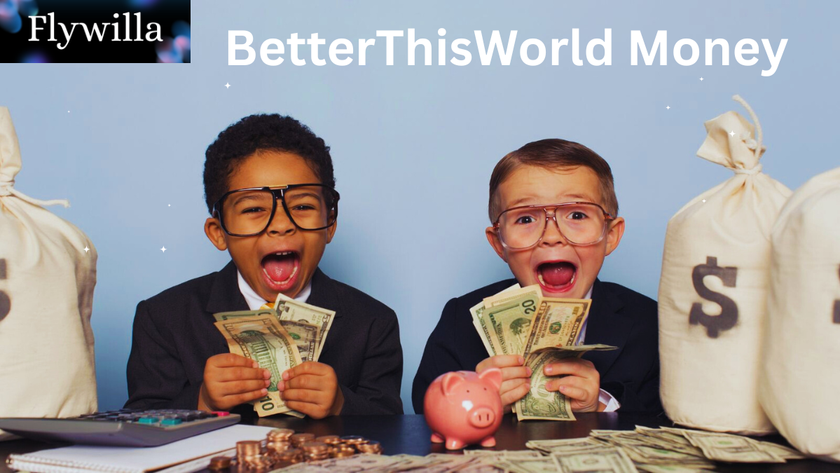 BetterThisWorld Money